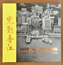 Load image into Gallery viewer, &#39;Over Old Hong Kong&#39; book