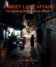 Load image into Gallery viewer, &#39;A Brief Love Affair - Hong Kong Bars &amp; Back Alleys&#39; photo book by Tony Blackwell