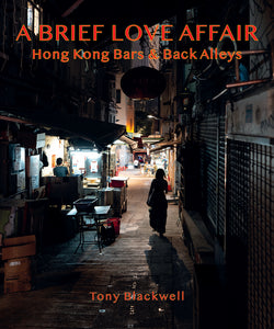 'A Brief Love Affair - Hong Kong Bars & Back Alleys' photo book by Tony Blackwell