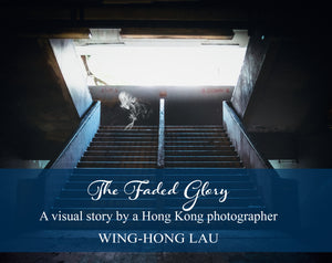 劉永康 ' 塵世背後' 精裝攝影集 'The Faded Glory' book by Lau Wing Hong
